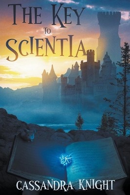 The Key to Scientia by Cassandra Knight Paperback Book