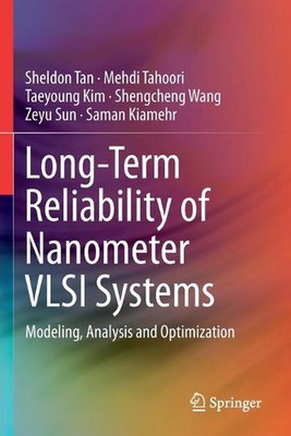 Long-Term Reliability of Nanometer VLSI Systems: Modeling, Analysis and Optimiza
