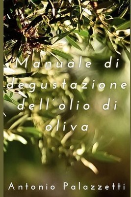 Manuale di degustazione dell'olio di oliva by Antonio Palazzetti Paperback Book
