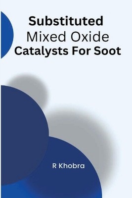 Substituted Mixed Oxide Catalysts For Soot by R. Khobra Paperback Book