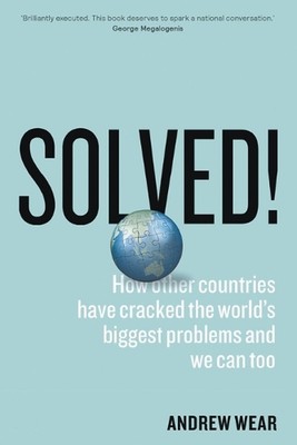 Solved!: How other countries have cracked the world's biggest problems and we ca