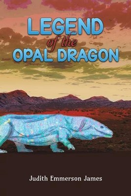 Legend of the Opal Dragon by Judith Emmerson James Paperback Book