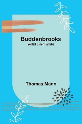 Buddenbrooks: Verfall einer Familie by Thomas Mann Paperback Book