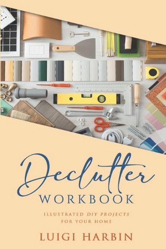 Declutter Workbook: Illustrated DIY Projects for your Home by Luigi