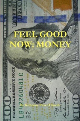 Feel Good Now: Money by Katherine Pierce Chinelli (English) Paperback Book