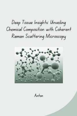 Deep Tissue Insights: Unveiling Chemical Composition with Coherent Raman Scatter