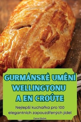 Gurmnsk Umn Wellingtonu a En Crote by Daniel Blazek Paperback Book