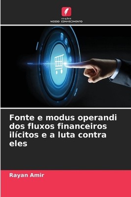Fonte e modus operandi dos fluxos financeiros ilcitos e a luta contra eles by Ra