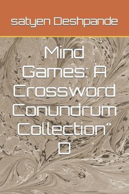 Mind Games: A Crossword Conundrum Collection'' D by Satyen Pradeep Deshpande Pape
