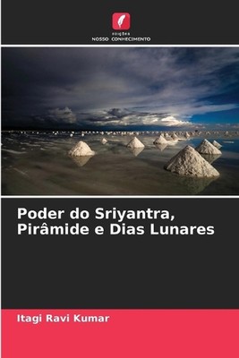 Poder do Sriyantra, Pirmide e Dias Lunares by Itagi Ravi Kumar Paperback Book