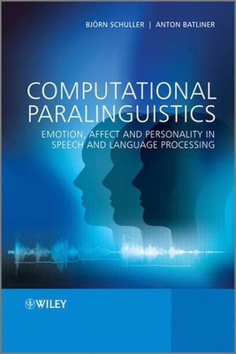 Computational Paralinguistics: Emotion, Affect and Personality in Speech and Lan