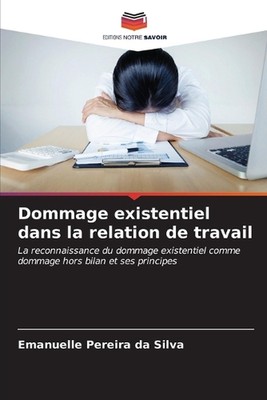 Dommage existentiel dans la relation de travail by Emanuelle Pereira Da Silva Pa
