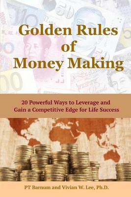 Golden Rules of Money Making: 20 Powerful Ways to Leverage and Gain a Competitiv