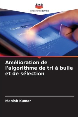 Amlioration de l'algorithme de tri bulle et de slection by Manish Kumar Paperbac