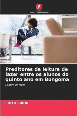 Preditores da leitura de lazer entre os alunos do quinto ano em Bungoma by Edith