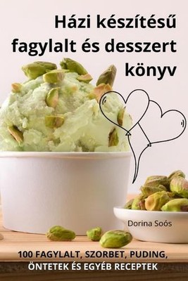 Hzi kszts fagylalt s desszert knyv by Dorina So?s Paperback Book