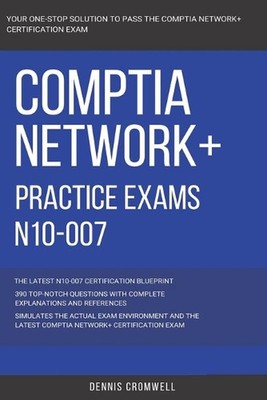 CompTIA: CompTIA Network+: N10-007: Practice Exams N10-007: 390 Top Notch Questi