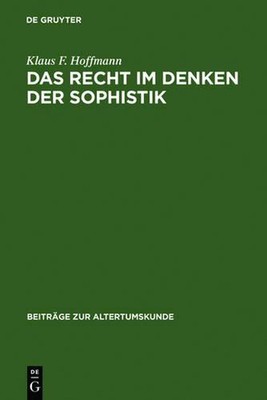 Das Recht im Denken der Sophistik by Klaus F. Hoffmann (German) Hardcover Book