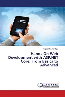 Hands-On Web Development with ASP.NET Core: From Basics to Advanced by Rupesh Ku