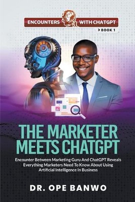 The Marketer Meets ChatGPT by Dr Ope Banwo Paperback Book