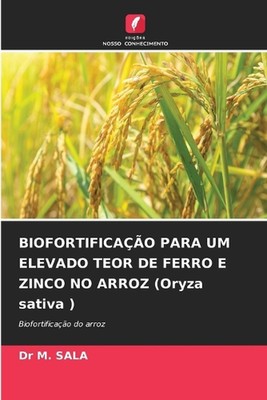 BIOFORTIFICAO PARA UM ELEVADO TEOR DE FERRO E ZINCO NO ARROZ (Oryza sativa ) by 