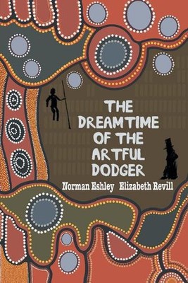 The Dreamtime of the Artful Dodger by Norman Eshley Paperback Book