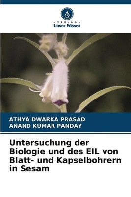 Untersuchung der Biologie und des EIL von Blatt- und Kapselbohrern in Sesam by A