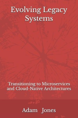 Evolving Legacy Systems: Transitioning to Microservices and Cloud-Native Archite