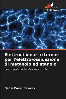 Elettrodi binari e ternari per l'elettro-ossidazione di metanolo ed etanolo by G