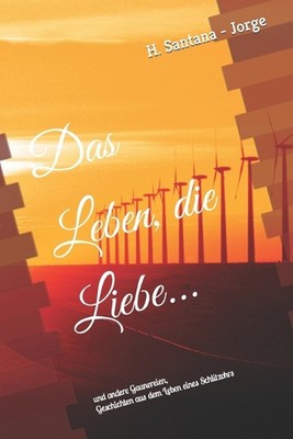 Das Leben, die Liebe...: und andere Gaunereien, aus dem Leben eines Schlitzohrs 