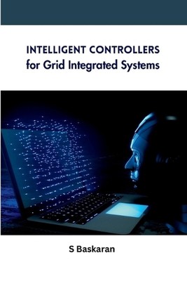 Intelligent Controllers for Grid Integrated Systems by S. Baskaran Paperback Boo