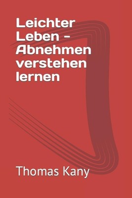 Leichter Leben - Abnehmen verstehen lernen by Thomas Kany Paperback Book
