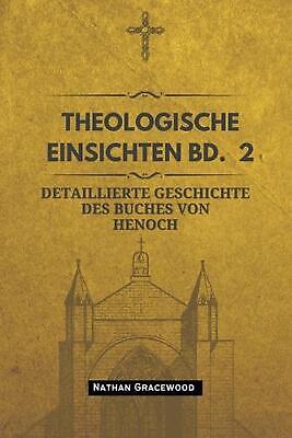 Theologische Einblicke Band. 2: Detaillierte Geschichte des Buches Henoch by Nat