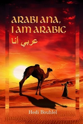 Arabi ana, I am Arabic: The Arab World by Hedi Bouhlel Paperback Book