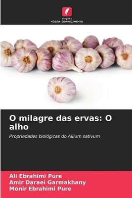 O milagre das ervas: O alho by Ali Ebrahimi Pure Paperback Book