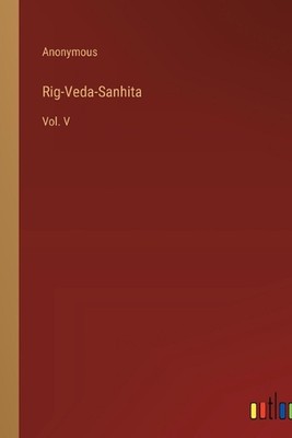 Rig-Veda-Sanhita: Vol. V by Anonymous Paperback Book