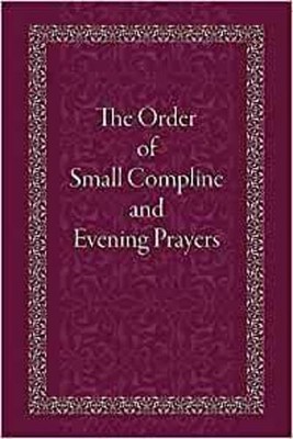 The Order of Small Compline and Evening Prayers by Holy Trinity Monastery Paperb