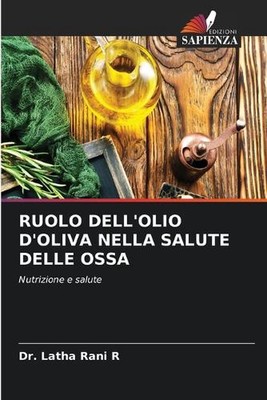 Ruolo Dell'olio d'Oliva Nella Salute Delle Ossa by Dr Latha Rani R. Paperback Bo