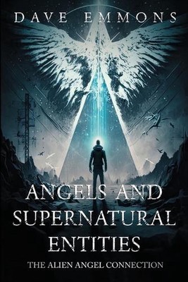 Angels and Supernatural Entities by Dave Emmons Paperback Book