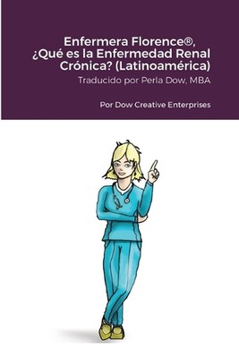 Enfermera Florence(R), Qu es la Enfermedad Renal Crnica? (Latinoamrica) by Micha