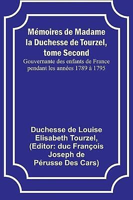 Mmoires de Madame la Duchesse de Tourzel, tome Second; Gouvernante des enfants d