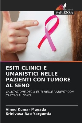Esiti Clinici E Umanistici Nelle Pazienti Con Tumore Al Seno by Vinod Kumar Muga