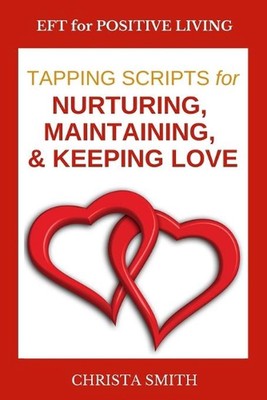 EFT for Positive Living: Tapping Scripts for Relationships II by Christa Smith (