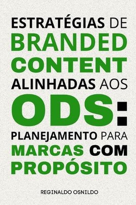 Estratgias de branded content alinhadas aos ODS: planejamento para marcas com pr