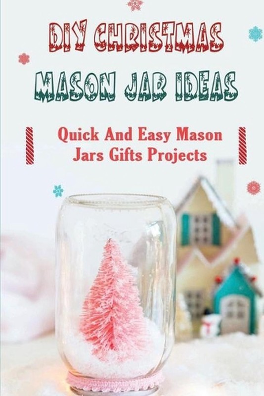 DIY Christmas Mason Jar Ideas: Quick and Easy Mason Jars