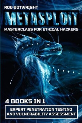 Metasploit Masterclass For Ethical Hackers: Expert Penetration Testing And Vulne