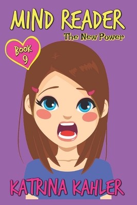 MIND READER - Book 9: The New Power: Diary Book for Girls aged 9-12 by Katrina K