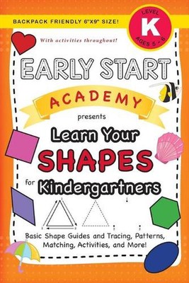 Early Start Academy, Learn Your Shapes for Kindergartners: (Ages 5-6) Basic Shap