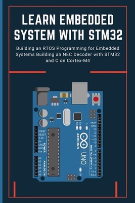 Learn Embedded System with Stm32: Building an RTOS Programming for Embedded Syst