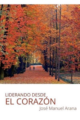 Liderando desde el corazn by Jos? Manuel Arana Escobar Paperback Book